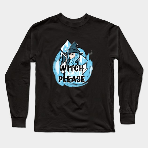 Witch Please Long Sleeve T-Shirt by Chaplo